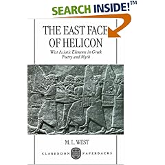 The East Face of Helicon: West Asiatic Elements in Greek Poetry and Myth
