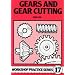 Gears and Gear Cutting (Workshop Practice)