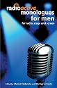 Radioactive Monologues for Men: for Radio, Stage and Screen (Methuen Drama)