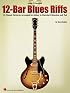 12-Bar Blues Riffs: 25 Classic Patterns Arranged for Guitar in Standard Notation and Tab (Riff Notes)