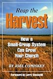 Reap the Harvest: How a Small-Group System Can Grow Your Church