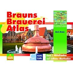Brauns Brauerei Atlas 1. Mittelfranken und s�dliches Oberfranken