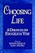 Books : Choosing Life: A Dialogue on "Evangelium Vitae"