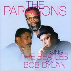 The Paragons Sing The Beatles and Bob Dylan