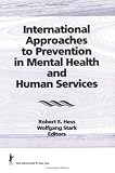 International Approaches to Prevention in Mental Health and Human Services (Prevention in Human Services Series) (Prevention in Human Services Series)