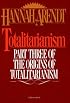 Totalitarianism: Part Three of The Origins of Totalitarianism