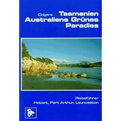 Tasmanien - Australiens gr�nes Paradies. Reisef�hrer: Hobart, Port Arthur, Launceston