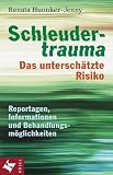 Schleudertrauma. Das unterschätzte Risiko. Reportagen, Informationen und Behandlungsmöglichkeiten