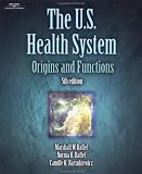 The US Health System: Origins and Functions 5th Edition