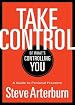 Take Control of What's Controlling You: A Guide to Personal Freedom