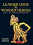 Leather Gods & Wooden Heroes