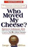 Who Moved My Cheese? Large Print Edition Who Moved My Cheese? Large Print Edition