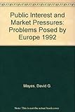 Public Interest and Market Pressures : Problems Posed by Europe 1992