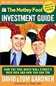 The Motley Fool Investment Guide : How The Fool Beats Wall Streets Wise Men And How You Can Too