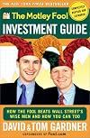 The Motley Fool Investment Guide : How The Fool Beats Wall Streets Wise Men And How You Can Too