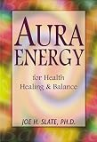 Aura Energy: For Health, Healing and Balance