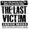 The Last Victim: A True-Life Journey into the Mind of a Serial Killer