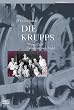 Die Krupps. Durch f�nf Generationen Stahl.