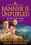 A Banner is Unfurled, Vol. 2: Be Still My Soul