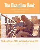 The Discipline Book: How to Have a Better-Behaved Child From Birth to Age Ten