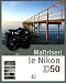 Maîtriser le Nikon D50 Maîtriser le Nikon D50