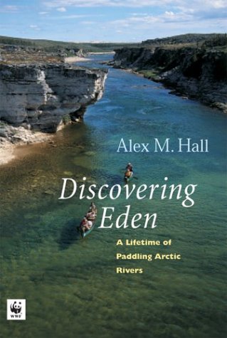 City Travel Guides Discounted  Books : Discovering Eden: A Lifetime of Paddling the Arctic Rivers
