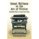 Great Writers on the Art of Fiction: From Mark Twain to Joyce Carol Oates book cover