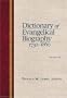 Dictionary Of Evangelical Biography, 1730-1860 (2 vol set)
