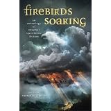 Firebirds Soaring: An Anthology of Original Speculative Fiction