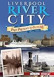 Liverpool river city : past, present & future