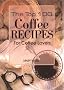 The Top 100 Coffee Recipes The Top 100 Coffee Recipes