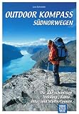 Outdoor Kompass S�dnorwegen: Trekking-, Kanu-, Bike- und Wintertouren