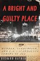 A Bright and Guilty Place: Murder, Corruption, and L.A.'s Scandalous Coming of Age