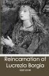 Reincarnation of Lucrezia Borgia
