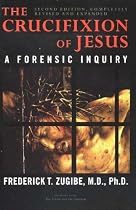Crucifixion of Jesus: A Forensic Inquiry