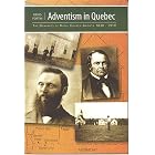 Click here to buy Adventism In Quebec: The Dynamics Of Rural Church Growth, 1830-1910 by Denis Fortin.