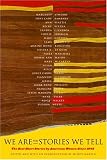 We Are the Stories We Tell: The Best Short Stories by North American Women Since 1945