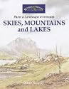 Skies, Mountains and Lakes (Windsor & Newton Paint a Landscape in Minutes)