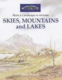 Skies, Mountains and Lakes (Windsor & Newton Paint a Landscape in Minutes)