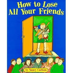 How to Lose All Your Friends