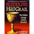 Bloodline of the Holy Grail: The Hidden Lineage of Jesus Revealed