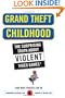 Grand Theft Childhood: The Surprising Truth About Violent Video Games and What Parents Can Do