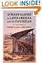 African Slavery in Latin America and the Caribbean