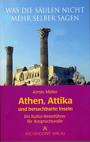 City Travel Guides Discounted  Search : Was die Säulen nicht mehr selber sagen. Athen, Attika und benachbarte Inseln.