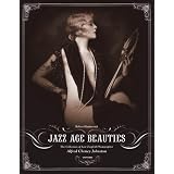 Jazz Age Beauties: The Lost Collection of Ziegfeld Photographer Alfred Cheney Johnstonpar Robert Hudovernik