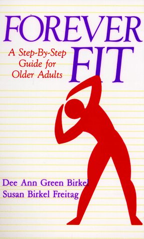 Forever Fit: A Step-By-Step Guide for Older Adults