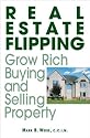 Real Estate Flipping: Grow Rich Buying and Selling Property