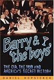 Barry & `the Boys` : The CIA, the Mob and America`s Secret History