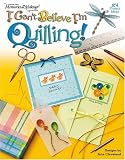 I Can't Believe I'm Quilling! (Memories in the Making Collection)
