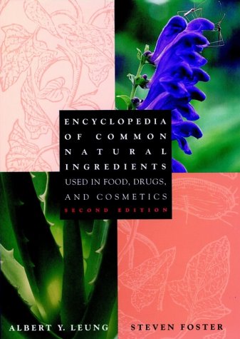 Encyclopedia of Common Natural Ingredients: Used in Food, Drugs, and Cosmetics, by Albert Y. Leung, Steven Foster